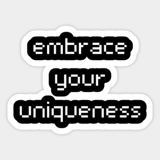 "embrace your uniqueness" Sticker